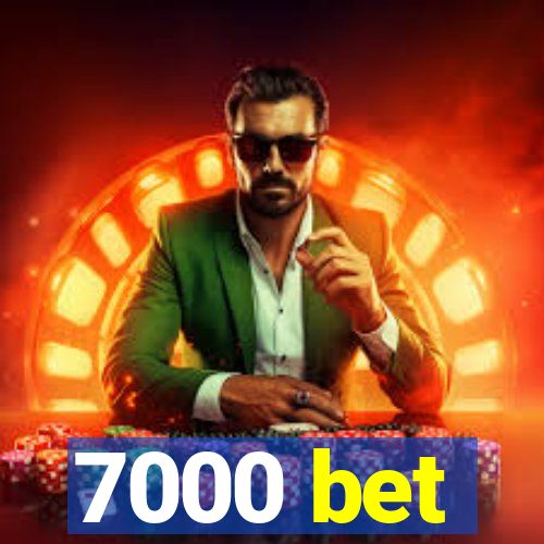 7000 bet